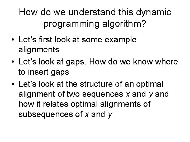 How do we understand this dynamic programming algorithm? • Let’s first look at some