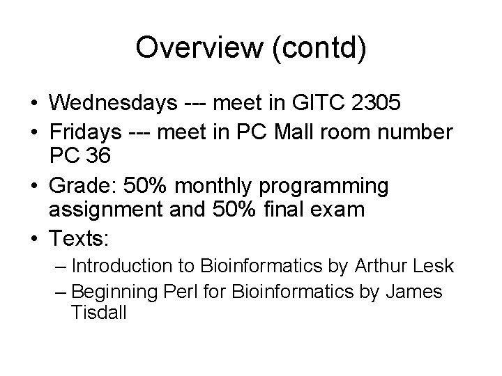 Overview (contd) • Wednesdays --- meet in GITC 2305 • Fridays --- meet in