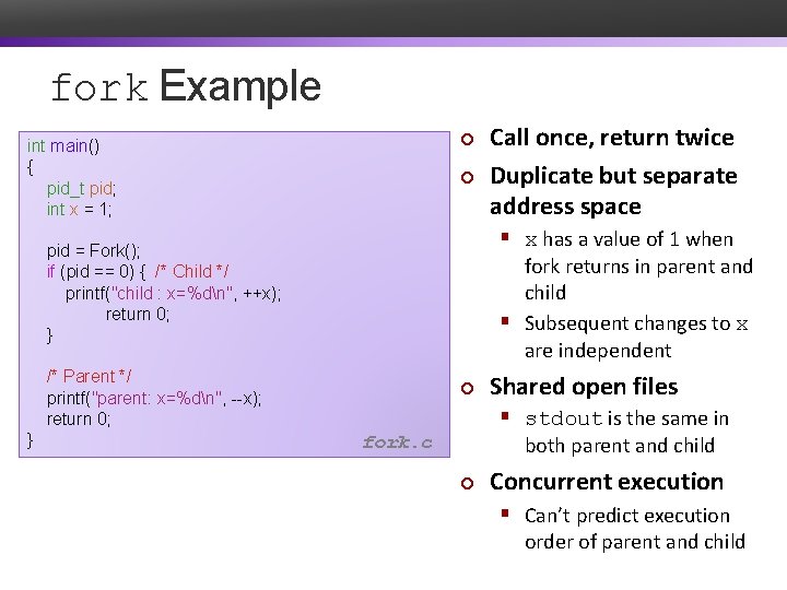 fork Example ¢ int main() { pid_t pid; int x = 1; ¢ §