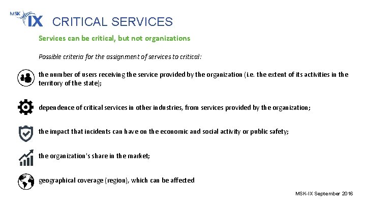 CRITICAL SERVICES Services can be critical, but not organizations Possible criteria for the assignment