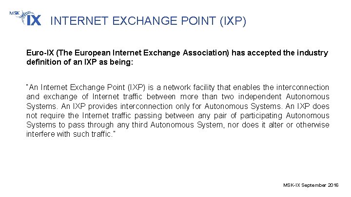 INTERNET EXCHANGE POINT (IXP) Euro-IX (The European Internet Exchange Association) has accepted the industry