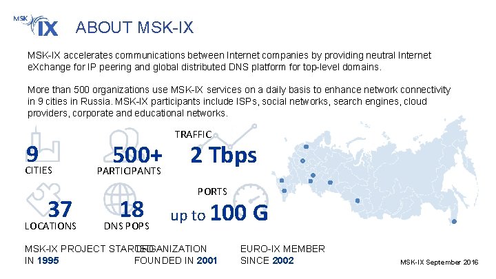 ABOUT MSK-IX accelerates communications between Internet companies by providing neutral Internet e. Xchange for