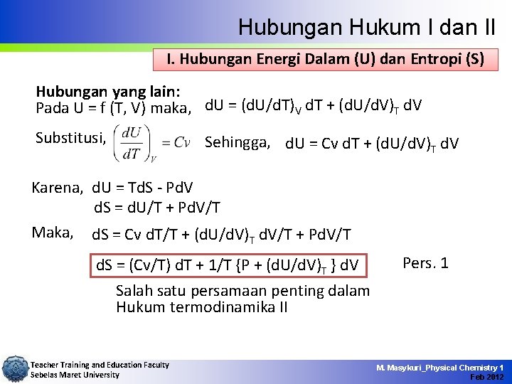Hubungan Hukum I dan II I. Hubungan Energi Dalam (U) dan Entropi (S) Hubungan
