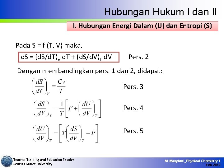 Hubungan Hukum I dan II I. Hubungan Energi Dalam (U) dan Entropi (S) Pada