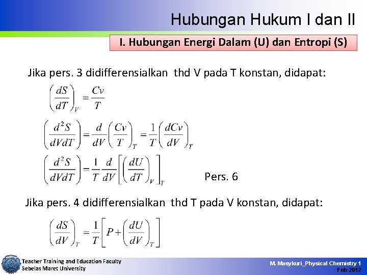 Hubungan Hukum I dan II I. Hubungan Energi Dalam (U) dan Entropi (S) Jika