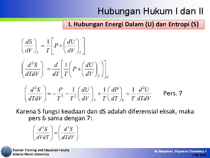 Hubungan Hukum I dan II I. Hubungan Energi Dalam (U) dan Entropi (S) Pers.