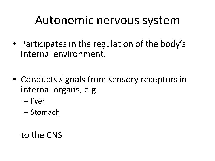 Autonomic nervous system • Participates in the regulation of the body’s internal environment. •