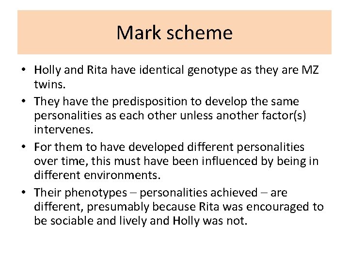 Mark scheme • Holly and Rita have identical genotype as they are MZ twins.