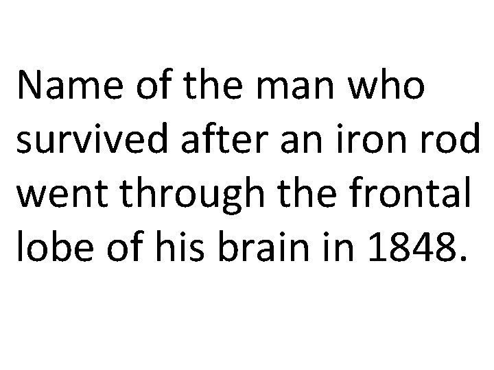 Name of the man who survived after an iron rod went through the frontal