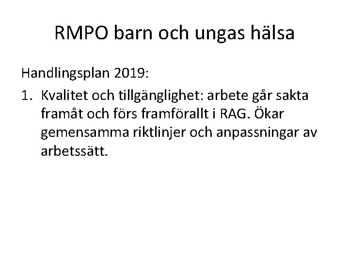 RMPO barn och ungas hälsa Handlingsplan 2019: 1. Kvalitet och tillgänglighet: arbete går sakta