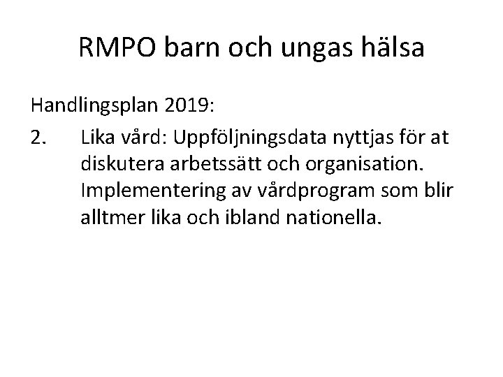 RMPO barn och ungas hälsa Handlingsplan 2019: 2. Lika vård: Uppföljningsdata nyttjas för at