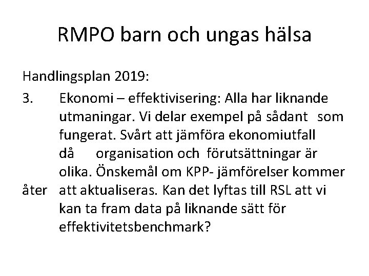 RMPO barn och ungas hälsa Handlingsplan 2019: 3. Ekonomi – effektivisering: Alla har liknande