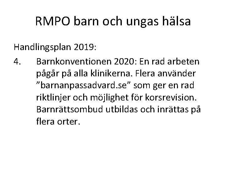 RMPO barn och ungas hälsa Handlingsplan 2019: 4. Barnkonventionen 2020: En rad arbeten pågår