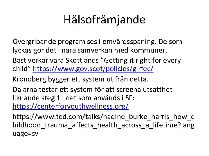 Hälsofrämjande Övergripande program ses i omvärdsspaning. De som lyckas gör det i nära samverkan