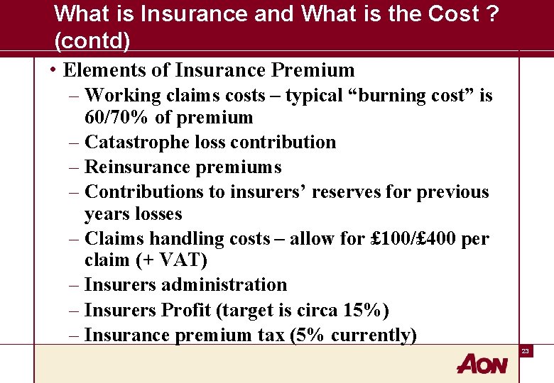 What is Insurance and What is the Cost ? (contd) • Elements of Insurance