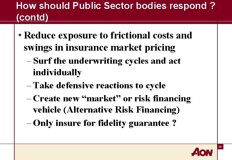 How should Public Sector bodies respond ? (contd) • Reduce exposure to frictional costs