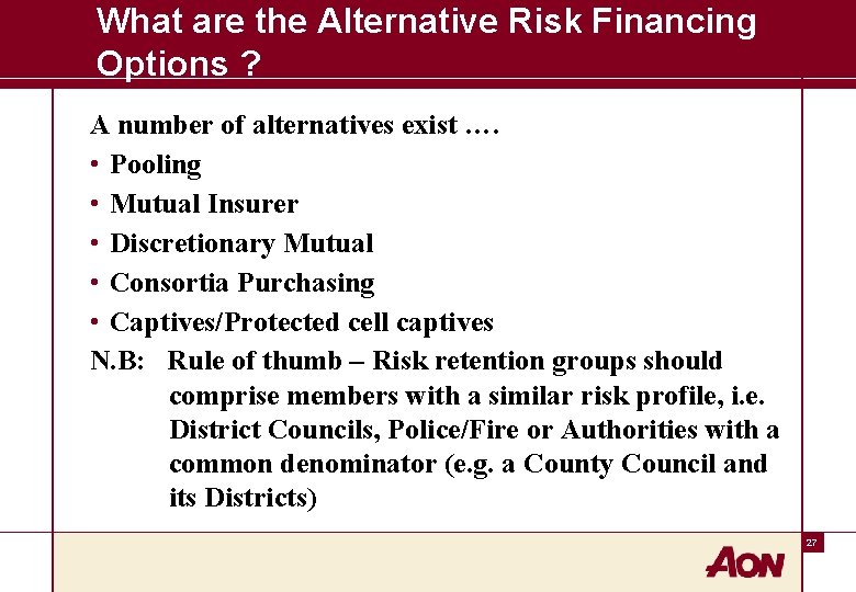 What are the Alternative Risk Financing Options ? A number of alternatives exist ….