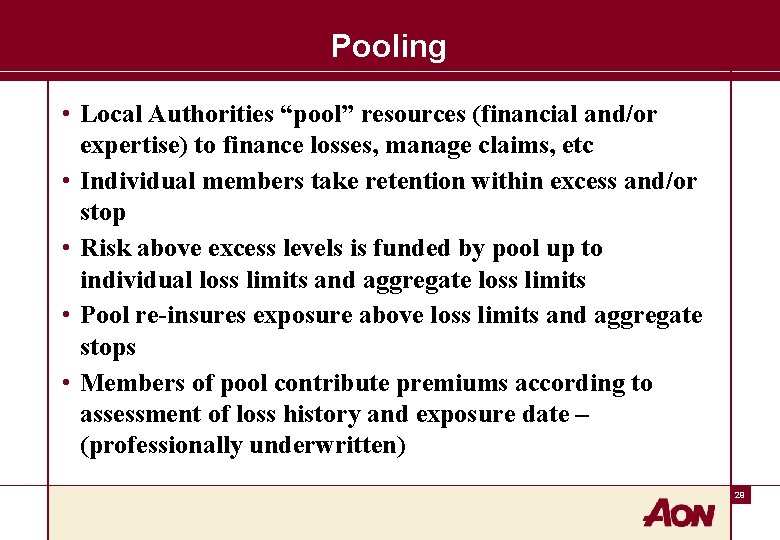 Pooling • Local Authorities “pool” resources (financial and/or expertise) to finance losses, manage claims,