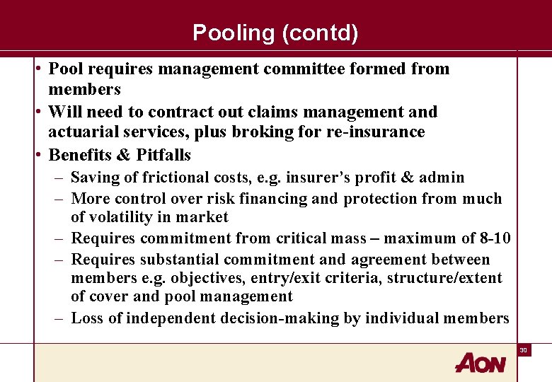 Pooling (contd) • Pool requires management committee formed from members • Will need to