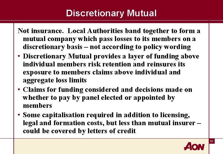 Discretionary Mutual Not insurance. Local Authorities band together to form a mutual company which