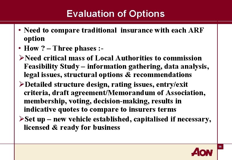 Evaluation of Options • Need to compare traditional insurance with each ARF option •