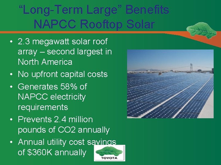“Long-Term Large” Benefits NAPCC Rooftop Solar • 2. 3 megawatt solar roof array –