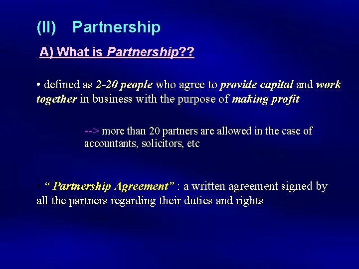 (II) Partnership A) What is Partnership? ? • defined as 2 -20 people who