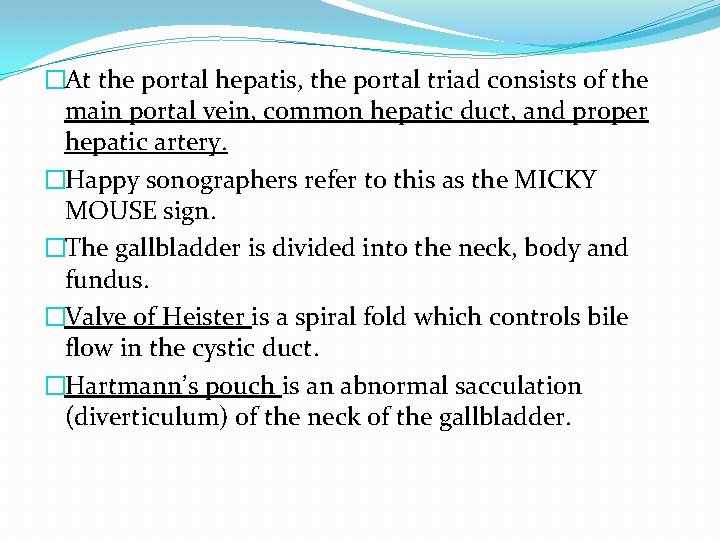 �At the portal hepatis, the portal triad consists of the main portal vein, common