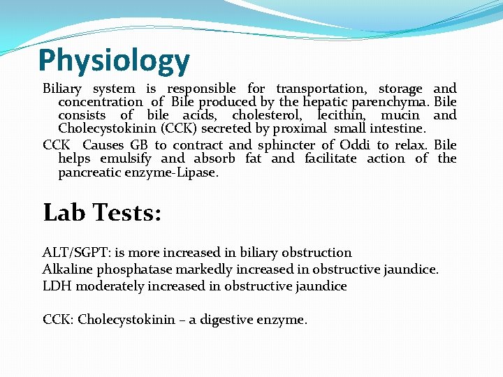 Physiology Biliary system is responsible for transportation, storage and concentration of Bile produced by