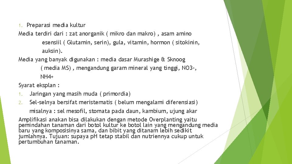 Preparasi media kultur Media terdiri dari : zat anorganik ( mikro dan makro) ,