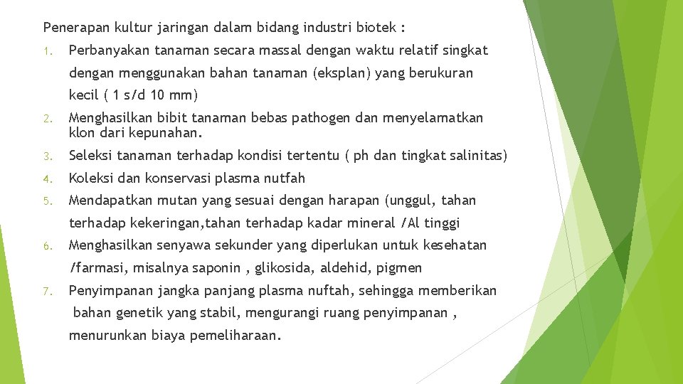 Penerapan kultur jaringan dalam bidang industri biotek : 1. Perbanyakan tanaman secara massal dengan