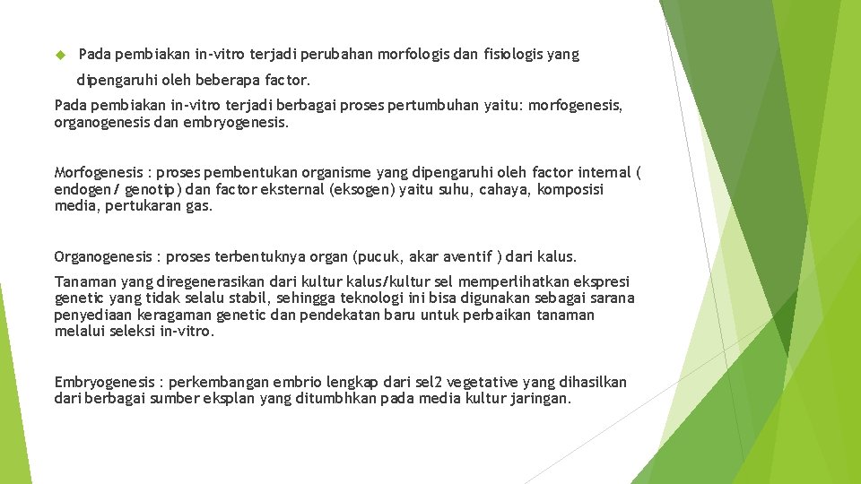  Pada pembiakan in-vitro terjadi perubahan morfologis dan fisiologis yang dipengaruhi oleh beberapa factor.