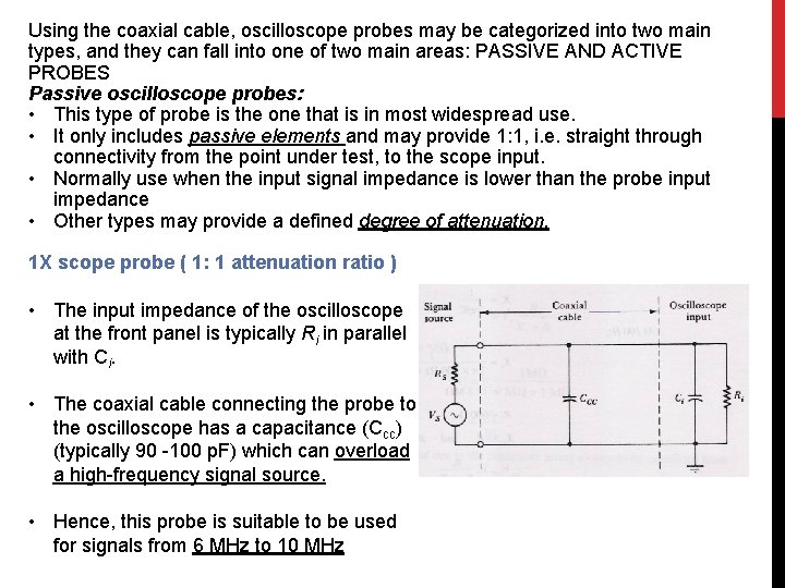 Using the coaxial cable, oscilloscope probes may be categorized into two main types, and