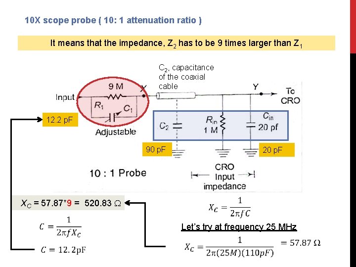 10 X scope probe ( 10: 1 attenuation ratio ) It means that the