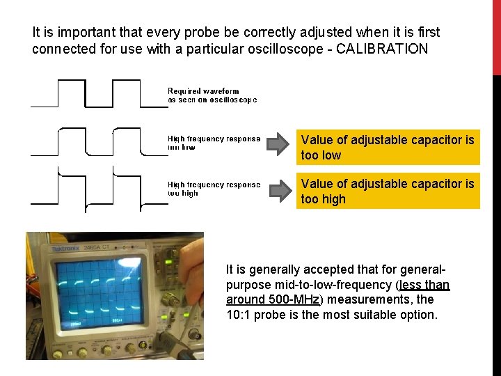 It is important that every probe be correctly adjusted when it is first connected