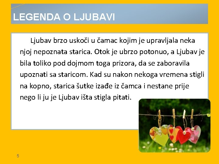 LEGENDA O LJUBAVI Ljubav brzo uskoči u čamac kojim je upravljala neka njoj nepoznata