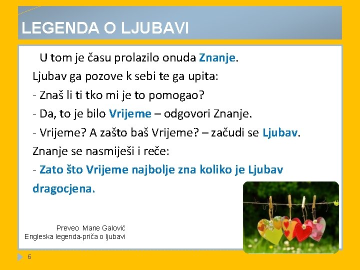 LEGENDA O LJUBAVI U tom je času prolazilo onuda Znanje. Ljubav ga pozove k