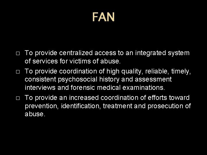 FAN � � � To provide centralized access to an integrated system of services