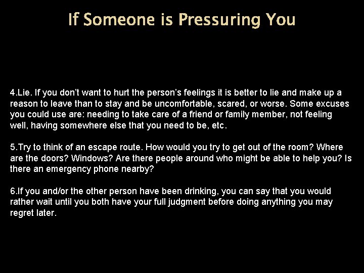 If Someone is Pressuring You 4. Lie. If you don’t want to hurt the