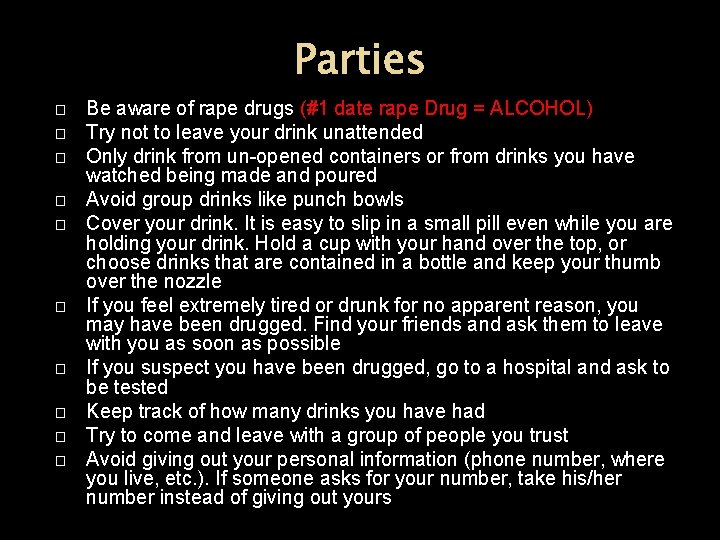 Parties � � � � � Be aware of rape drugs (#1 date rape