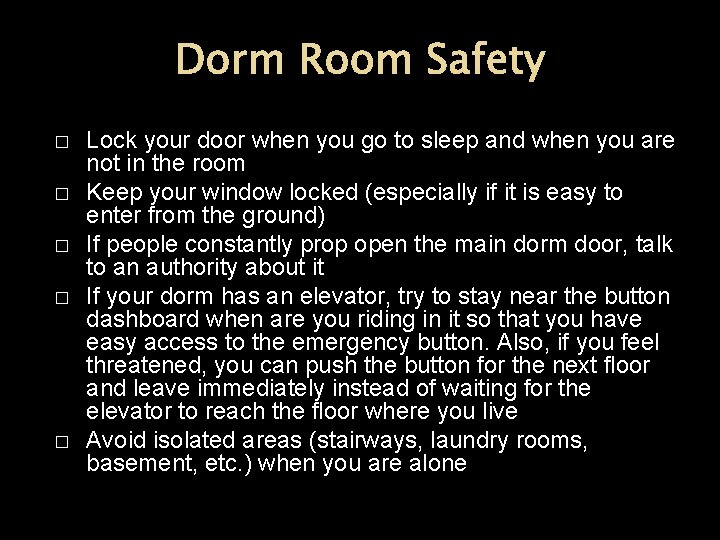 Dorm Room Safety � � � Lock your door when you go to sleep