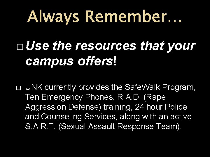 Always Remember… � Use the resources that your campus offers! � UNK currently provides