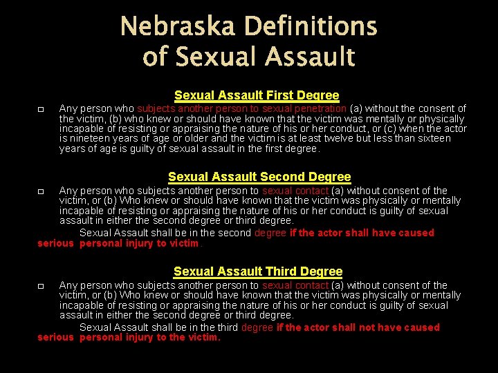Nebraska Definitions of Sexual Assault First Degree � Any person who subjects another person