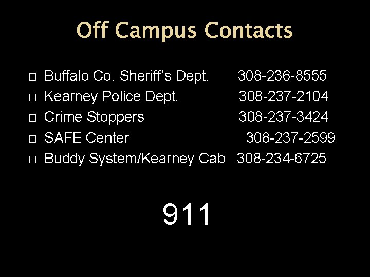 Off Campus Contacts � � � Buffalo Co. Sheriff’s Dept. 308 -236 -8555 Kearney
