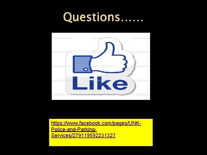 Questions…… https: //www. facebook. com/pages/UNKPolice-and-Parking. Services/279119592231327 
