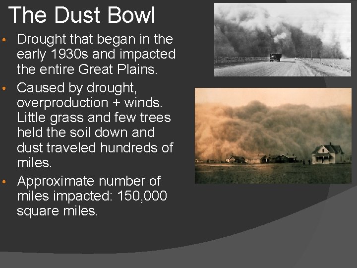 The Dust Bowl Drought that began in the early 1930 s and impacted the