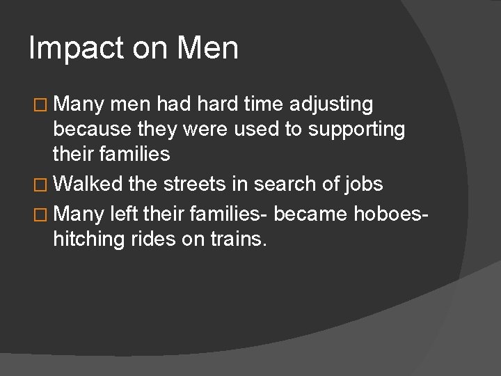 Impact on Men � Many men had hard time adjusting because they were used
