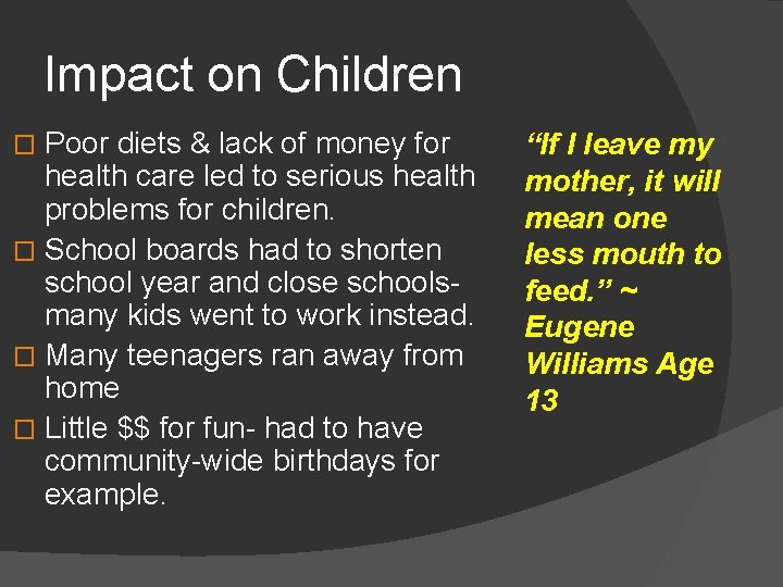 Impact on Children Poor diets & lack of money for health care led to