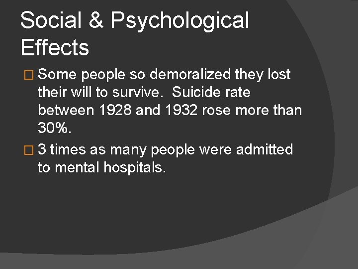 Social & Psychological Effects � Some people so demoralized they lost their will to