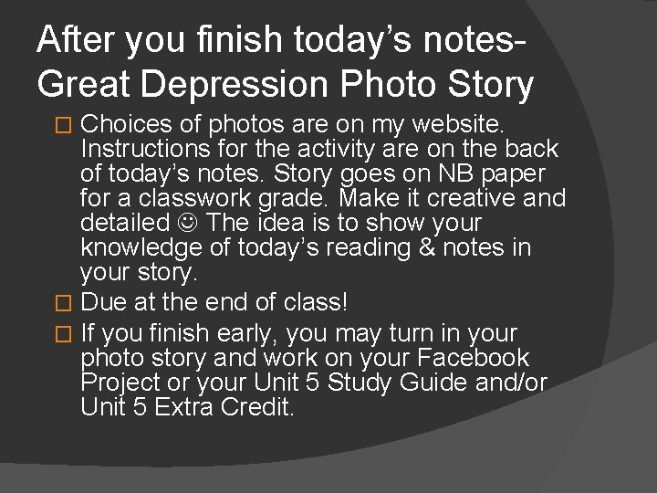 After you finish today’s notes. Great Depression Photo Story Choices of photos are on